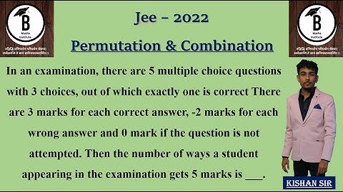 In an examination, there are 5 multiple choice questions with 3 choices, out of which exactly one is