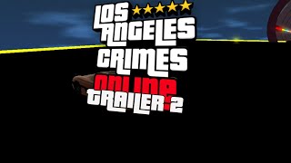 LOS ANGELES CRIMES ONLINE TRAILER 2