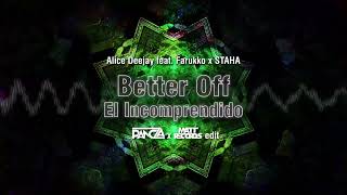 Alice Deejay feat. Farukko x STAHA - Better Off El Incomprendido (Pancza & Mattrecords Edit)