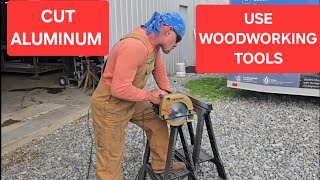 Cutting aluminum with woodworking tools