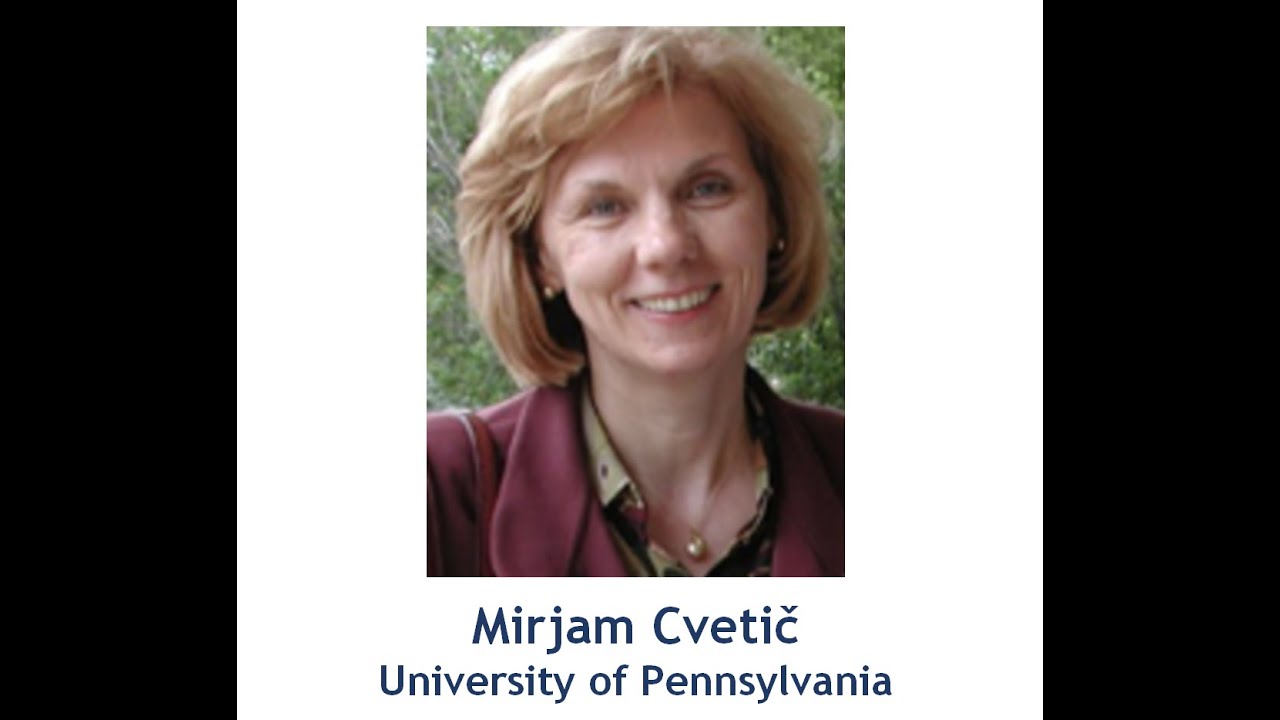 Mirjam Cvetic, Univ of Penn, "Geometry and String Theory Confront Black Holes and Particle Physics"