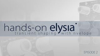 Hands-on elysia: transient shaping with nvelope |  Episode 2