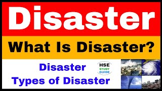What Is Disaster | Types of Disaster | HSE STUDY GUIDE