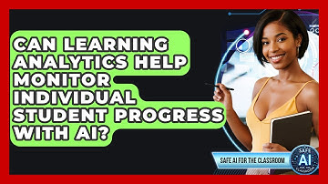 Can Learning Analytics Help Monitor Individual Student Progress With AI? - Safe AI for The Classroom