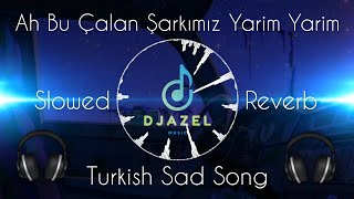 Sad Emotional Turkish Song | Slowed and Reverb | Yarim Yarim Resimi