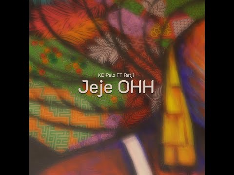 Jeje Ohh KD Pelz Ft Retji