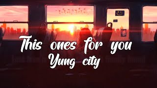 Yung City - This One Is for You (Rip Dad) (Lyrics)