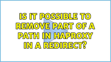 Is it possible to remove part of a path in HAProxy in a redirect? (2 Solutions!!)