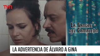 La advertencia de Álvaro a Gina | La sangre del camaleón