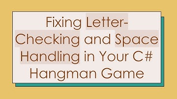 Fixing Letter-Checking and Space Handling in Your C# Hangman Game