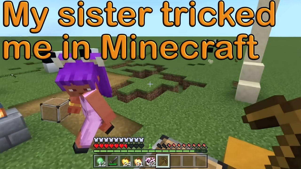My sister tricked me in Minecraft - YouTube