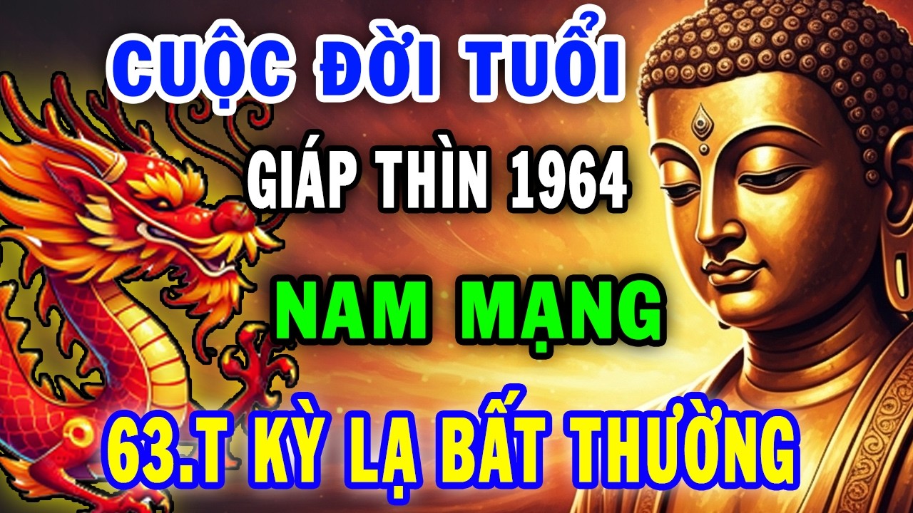 Tử Vi 2026 Nam Mạng Giáp Thìn 1964 Một Cuộc Đời Kỳ Là Đổi Vận Bất Ngờ Cực Giàu