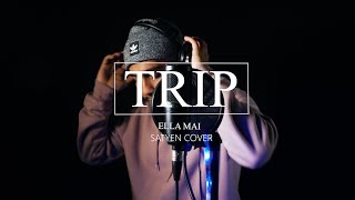 Trip - Ella Mai (Satyen Cover)