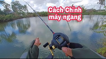 Cách Căn Chỉnh Máy Ngang Cơ Bản Cho Những Bạn Mới Tập Câu Lure Máy Ngang Giá Rẽ |Đồ Câu Đại Ngáo