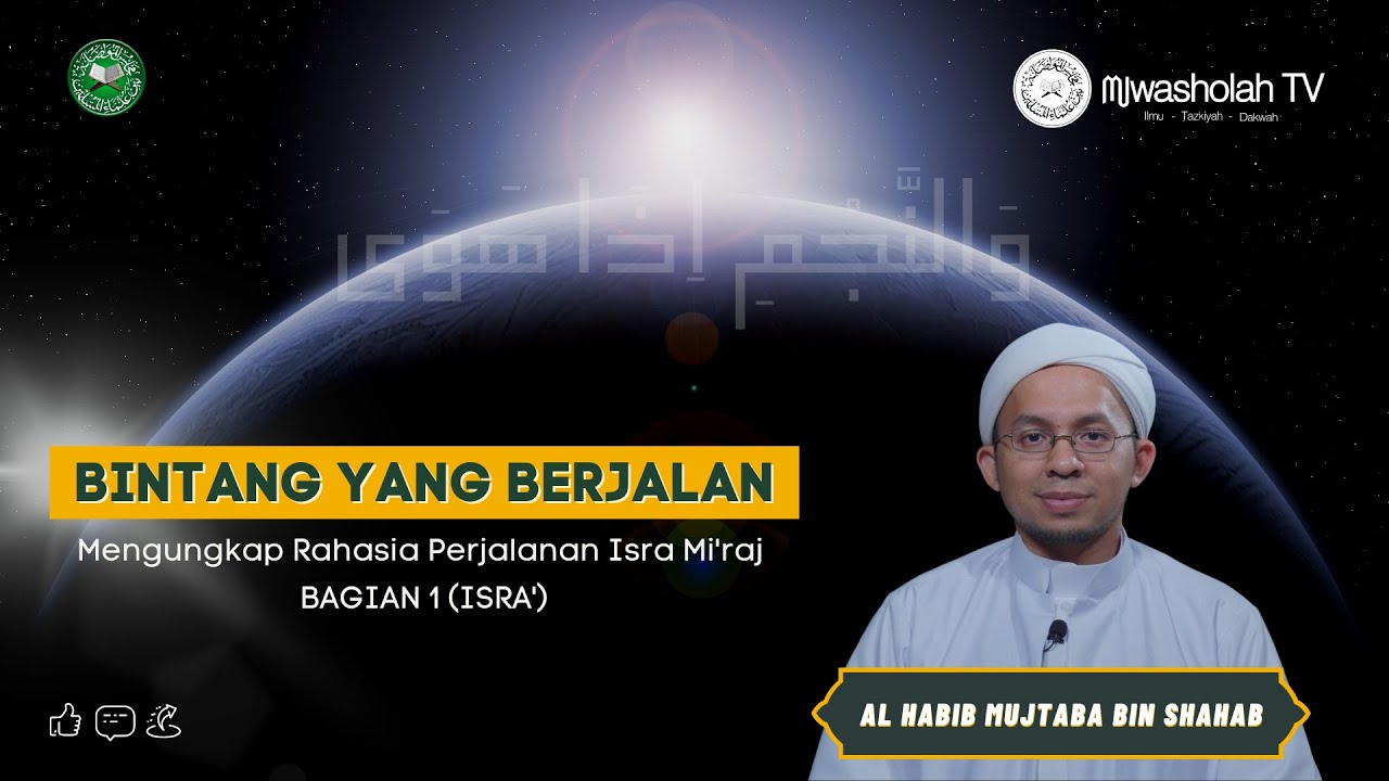 Bintang Yang Berjalan (Mengungkap Rahasia Isra Mi'raj) || Bagian Satu || Habib Mujtaba bin Shahab