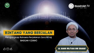 Download Lagu Bintang Yang Berjalan (Mengungkap Rahasia Isra Mi'raj) || Bagian Satu || Habib Mujtaba bin Shahab MP3