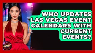 Who Updates Las Vegas Event Calendars With Current Events - Las Vegas Insider Guide