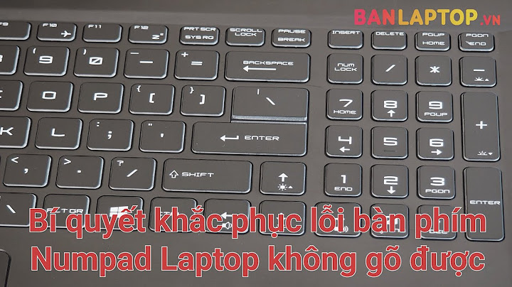 Ban phim lap top khong bam duoc chu năm 2024