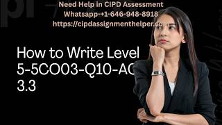 How to Write Level 5-5CO03-Q10-AC 3.3- CIPD Level 5 Task 2 Q10 Answer | Professional Development