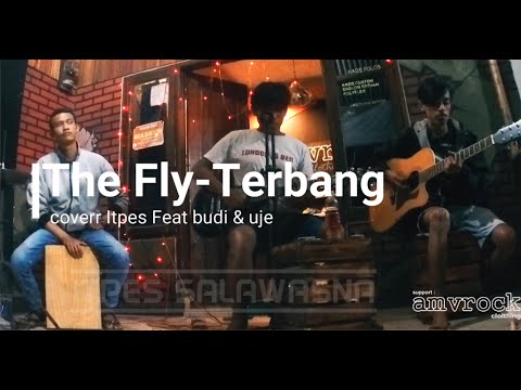 the-fly---terbang-|-cover-itpes,budi-&-uje-|-versi-unplugged