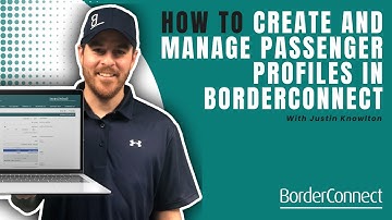 How to Create and Manage Passenger Profiles in BorderConnect