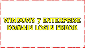 Windows 7 Enterprise domain login error
