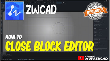 How To Close Block Editor In ZWCAD