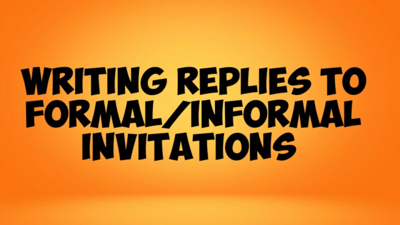 Replies/ Responses to Formal/ informal Invitations Video 1 - YouTube
