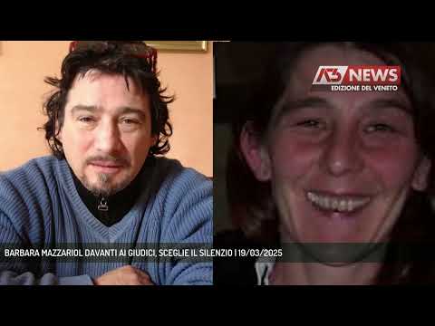 BARBARA MAZZARIOL DAVANTI AI GIUDICI, SCEGLIE IL SILENZIO | 19/03/2025