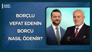 Vefat Eden Kişinin Borcu Ödenirse Kul Hakkından Kurtulur Mu? | Ahmet Yılmaz İle Kalbe Düşenler