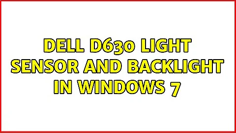 Dell D630 light sensor and backlight in Windows 7 (3 Solutions!!)