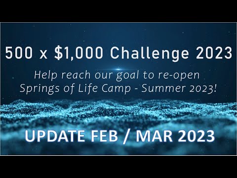 Springs of Life Camp's : 500 x 1000 Update Feb / Mar 2023