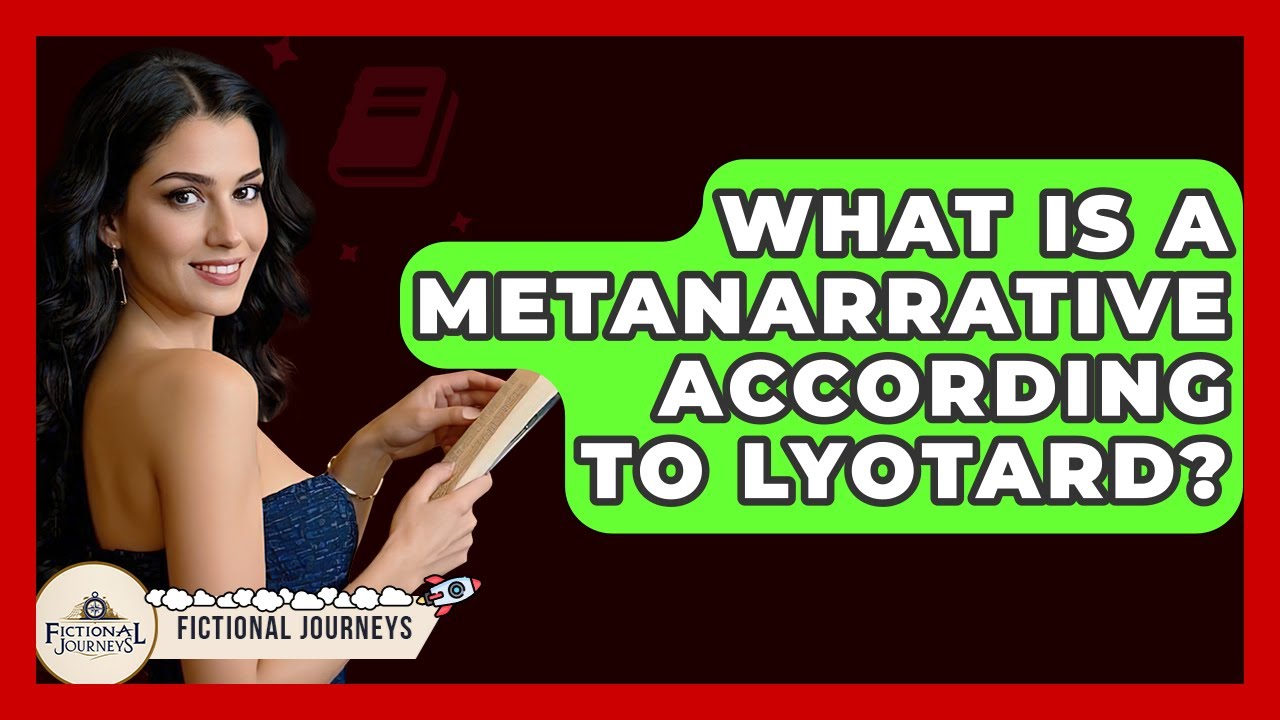 What Is A Metanarrative According To Lyotard? - Fictional Journeys