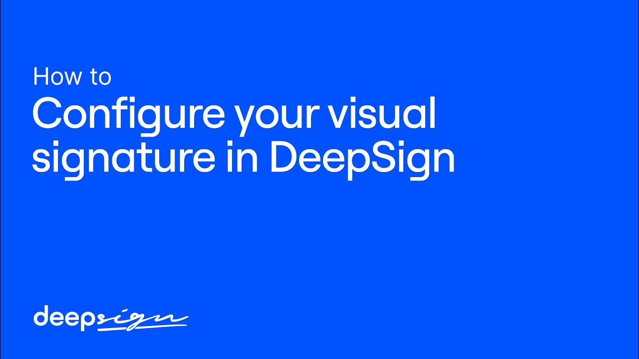 Visual Signatures Configure your visual signature in DeepSign | How to DeepSign - YouTube