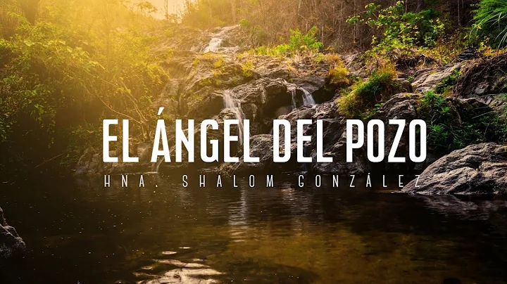 El Angel Del Pozo - Hna. Shalom Gonzlez - TRC 2022