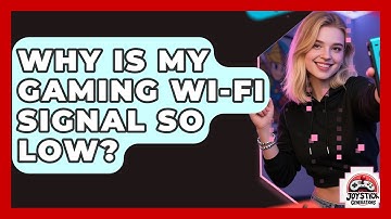 Why Is My Gaming Wi-Fi Signal So Low? - Joystick Generations