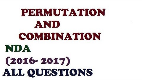 Permutation and Combination questions of NDA 2016 and 2017//NDA//JEE//AIRFORCE//MATHS LECTURER