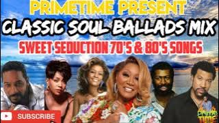 CLASSIC SOUL BALLADS MIX  SWEET SEDUCTION 70'S & 80'S SONGS  PRIMETIME 1876 846 9734