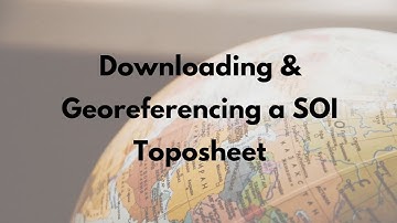 How to download a SOI Toposheet and Georeference it using ArcGIS Software