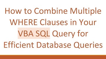 How to Combine Multiple WHERE Clauses in Your VBA SQL Query for Efficient Database Queries