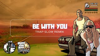 BE WITH YOU TRAP SLOW REMIX SOUND CHEK