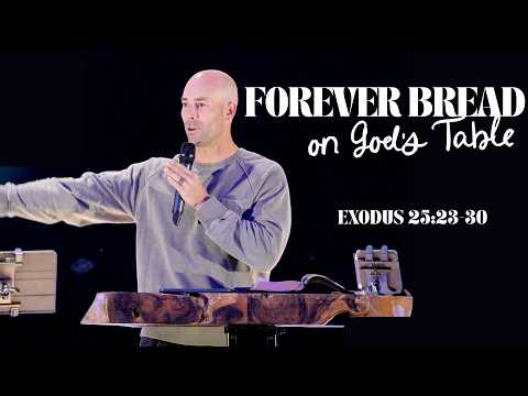 Forever Bread on God’s Table // Exodus 25:23–30