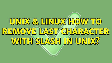 Unix & Linux: How to remove last character with slash in unix? (4 Solutions!!)