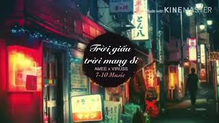 Video thumbnail of "TRỜI GIẤU TRỜI MANG ĐI (NiteD Remix) - AMEE x VIRUSS [ 7-10 Music ]"