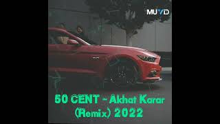 50 CENT - Akhat Karar (Remix) 2022