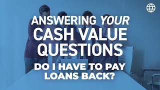 Answering YOUR Cash Value Questions! - Do I Have to Pay Loans Back? | IBC Global