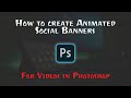 How to create animated social banners for videos in Photoshop