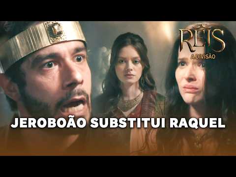REIS - A DIVISÃO: Jeroboão substitui Raquel e humilha a esposa