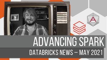 Advancing Spark - Azure Databricks News May 2021