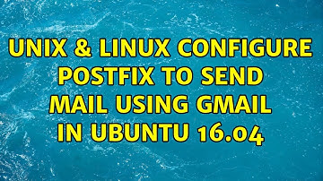 Unix & Linux: Configure Postfix to Send Mail Using Gmail in Ubuntu 16.04 (2 Solutions!!)